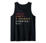 Sorry. Can't. E-Scooter Camping. Bye. Tank Top