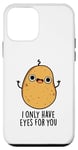 Coque pour iPhone 12 mini Jeu de mots amusant « I Only Have Eyes For You »