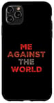 iPhone 11 Pro Max Sarcastic Funny Proud People Text Quote Me Against The World Case