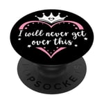 I Will Never Get Over This Princess Crown Pink Girl Birthday PopSockets PopGrip Adhésif