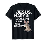 Jesus Mary Joseph and the Wee Donkey T-Shirt