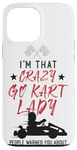 iPhone 13 Pro Max Go Kart Racing Vintage I'm That Crazy Go Kart Lady People Case