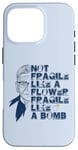 iPhone 16 Pro Ruth Bader Ginsburg NOT FRAGILE LIKE A FLOWER BOMB RBG Meme Case