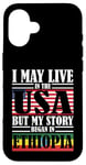 iPhone 16 I May Live In The USA Story Began Ethiopia Case