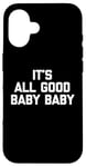 Coque pour iPhone 16 T-shirt pour bébé avec inscription « It's All Good »