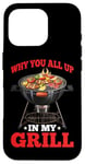 iPhone 16 Pro Why You All Up In My Grill BBQ Chef Humor - Case