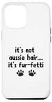 iPhone 12 Pro Max It's Not Aussie Hair, Aussie Dog, Australian Shepherd Gifts Case