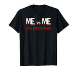 ME vs ME No Excuses T-Shirt