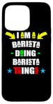 Coque pour iPhone 15 Pro Max Inscription « I Am A Barista Doing Barista Things »