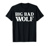 Big Bad and Wolf Funny Wolves Werewolf Cool Dog T-Shirt