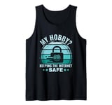 My Hobby? keeping the Internet Safe - Cyber Security Tank Top