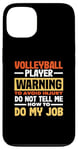 iPhone 13 Volleyball Player Warning Do Not Tell Me How To Do My Job Case