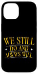 Coque pour iPhone 14 We Still Do And Always Will Anniversaire d'amour