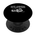 Got Leaves? Im Your Blower Leaf Blower PopSockets Adhesive PopGrip