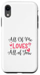 Coque pour iPhone XR Citation d'amour mignonne All of Me Loves Valentin