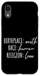 iPhone XR Birthplace Earth Peace Kindness Love Human Being Case