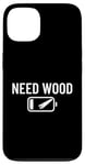 iPhone 13 Woodworker Low Battery Need Wood Funny Carpenter Case