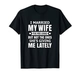 Mens I Married My Wife For Her Looks Funny Husband T-Shirt