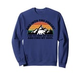 And Into The Forest, I Go To Lose My Mind And Find My Soul Sweatshirt