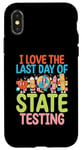 Coque pour iPhone X/XS I Love The Last Day Of State Testing Day Examen Professeur