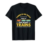 Many Trains Locomotive Train Driver Conductor Steam Engine T-Shirt