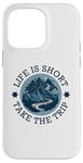 iPhone 14 Pro Max Life Is Short Take The Trip Travel Adventurer Hiking Camping Case