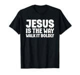 Jesus is the Way Walk It Boldly Religious Motivational Bible T-Shirt