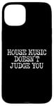 iPhone 15 Plus House Music Doesn't Judge You - DJs of House Music Case