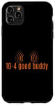 Coque pour iPhone 11 Pro Max 10-4 Good Buddy. Slang, CB Radio Slang,