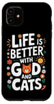 Coque pour iPhone 11 La vie est meilleure avec Dieu et les chats | Funny Faith Religion