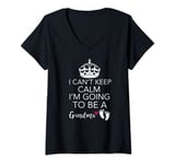 Womens I Can't Calm Keep I'm Going To Be Grandma Nan V-Neck T-Shirt