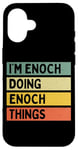 iPhone 16 I'm Enoch Doing Enoch Things Funny Personalized Quote Case