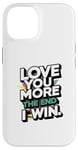 iPhone 14 Love you more the end i win funny graphic humor novelty Case