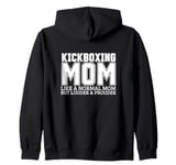 Kickboxing Mom Mother Quote Funny Kickboxer Zip Hoodie