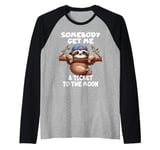 Sloth Somebody Get Me A Ticket To The Moon Cute Sloth Humor Raglan Baseball Tee