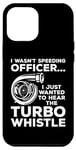 Coque pour iPhone 12 Pro Max Je voulais écouter le Turbo Whistle Tuning Car Guy Car Racing