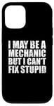 iPhone 12/12 Pro I May Be A Mechanic But I Can't Fix Stupid Sarcasm Garage Case