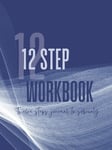 AA 12 STEP WORKBOOK: AA Twelve Steps Journal to Sobriety & Addiction Recovery in