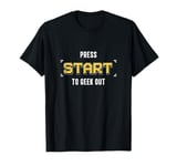 Press Start To Geek Out An Independent Video Game Developer T-Shirt