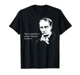 The Beautiful Famous Poet Quote Charles Baudelaire T-Shirt