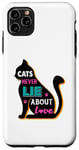 Coque pour iPhone 11 Pro Max Les chats ne mentent jamais sur l'amour