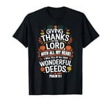 Giving thanks to you, Lord, with all my heart Psalm 9:1 T-Shirt