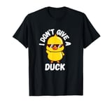 Duck Funny I don't give a duck T-Shirt