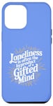 iPhone 12 Pro Max Loneliness Is Often The Byproduct Of A Gifted Mind Blue Case