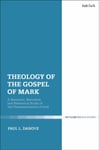 Theology of the Gospel of Mark  A Semantic, Narrative, and Rhetorical Study of the Characterization of God