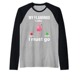 My Flamingo is calling I must go - Funny Flamingo Raglan Baseball Tee