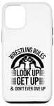 iPhone 12/12 Pro Wrestling Rules Look Up Get Up And Don't Ever Give Up Case