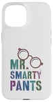 iPhone 15 Sarcastic Little MR SMARTY PANTS Phd Graduate Teacher Smart Case