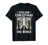 Feeling Christmas in the Bones Funny Christmas Skeleton Puns T-Shirt