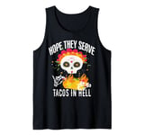 Sugar Skull I Hope They Serve Tacos In Hell Cinco De Mayo Tank Top